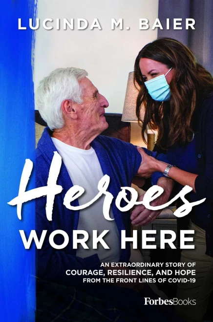 Heroes Work Here: An Extraordinary Story Of Courage, Resilience And Hope From The Frontlines Of Covid-19