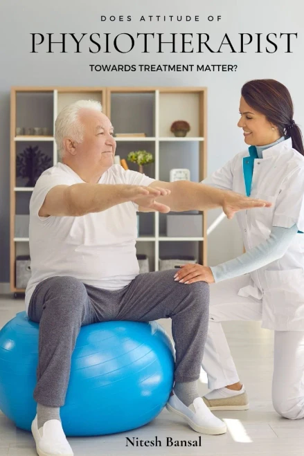 Does Attitude Of Physiotherapist Towards Treatment Matter?