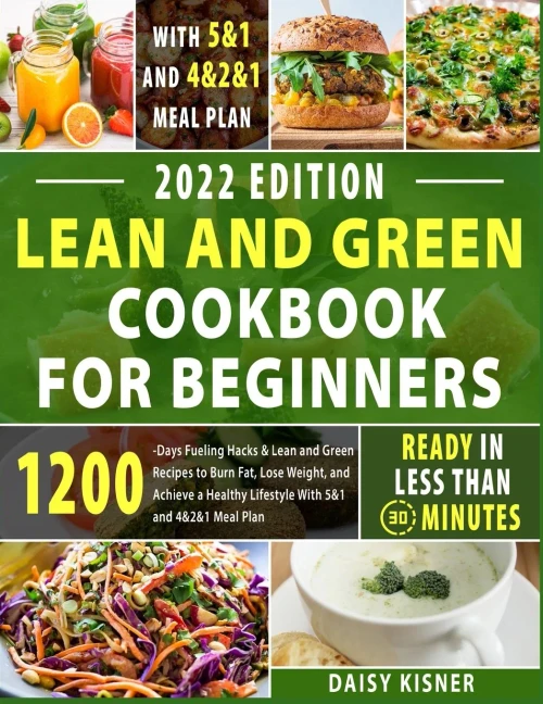 Lean & Green Cookbook For Beginners: 150+ Easy And Irresistible Recipes To Lose Weight, Lower Cholesterol And Reverse Diabetes To Start Well Your Day ... For Cooking Low Carb Chaffle (Green Life)