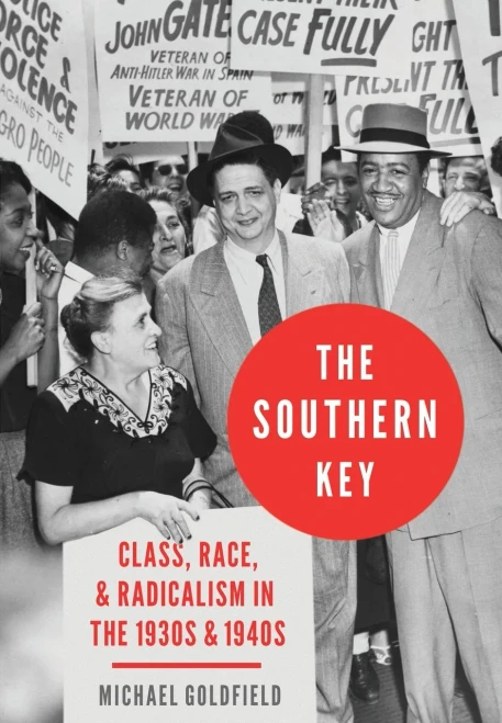 The Southern Key: Class, Race, and Radicalism in the 1930s and 1940s