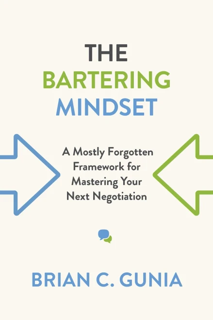 The Bartering Mindset: A Mostly Forgotten Framework For Mastering Your Next Negotiation