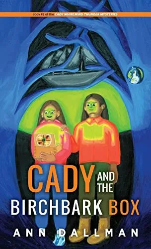 Cady And The Birchbark Box: A Cady Whirlwind Thunder Mystery