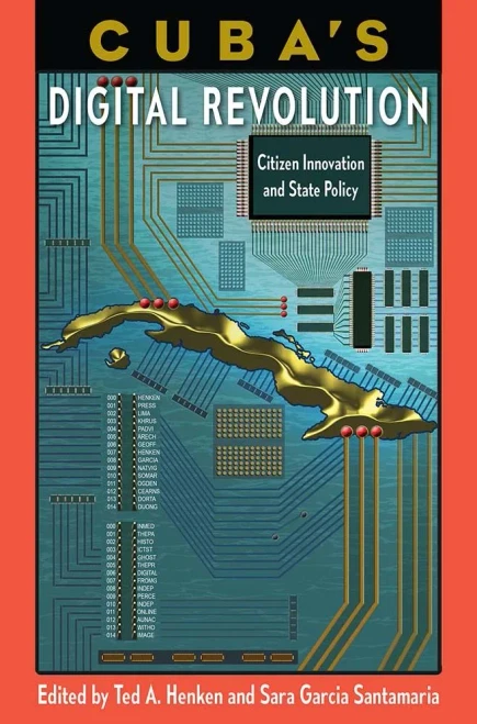 CubaS Digital Revolution: Citizen Innovation And State Policy (Reframing Media, Technology, And Culture In Latin/O America)