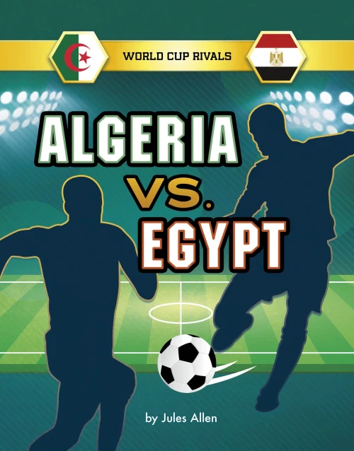 Algeria Vs. Egypt (World Cup Rivals)