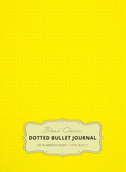 Large 8.5 x 11 Dotted Bullet Journal (Yellow #6) Hardcover - 245 Numbered Pages