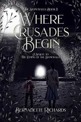 Where Crusades Begin: A Sequel To The Coming Of The Stonewalls (The Stonewalls: Book Ii)