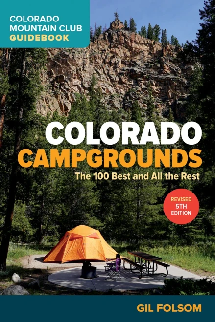 Colorado Campgrounds: The 100 Best And All The Rest