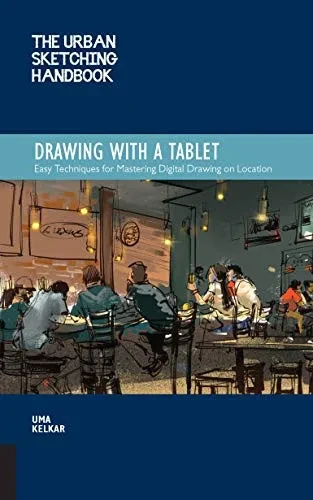 The Urban Sketching Handbook Drawing with a Tablet: Easy Techniques for Mastering Digital Drawing on Location (Urban Sketching Handbooks, 9)