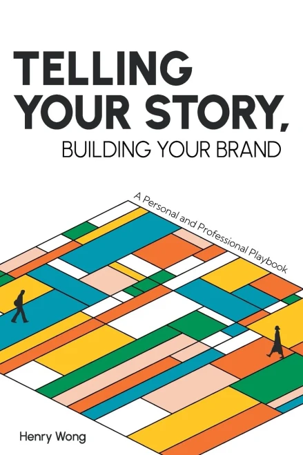 Telling Your Story, Building Your Brand: A Personal And Professional Playbook