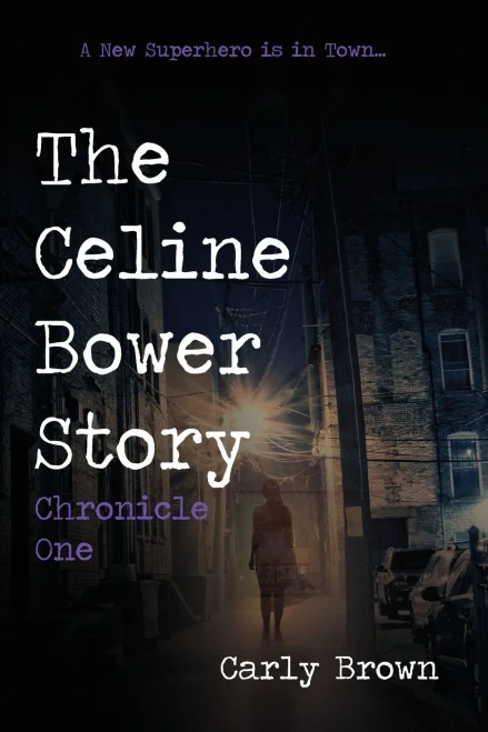The Celine Bower Story: Chronicle One