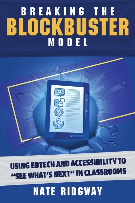 Breaking The Blockbuster Model: Using Edtech And Accessibility To See WhatS Next In Classrooms