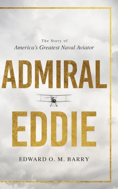 Admiral Eddie: The Story Of America's Greatest Naval Aviator