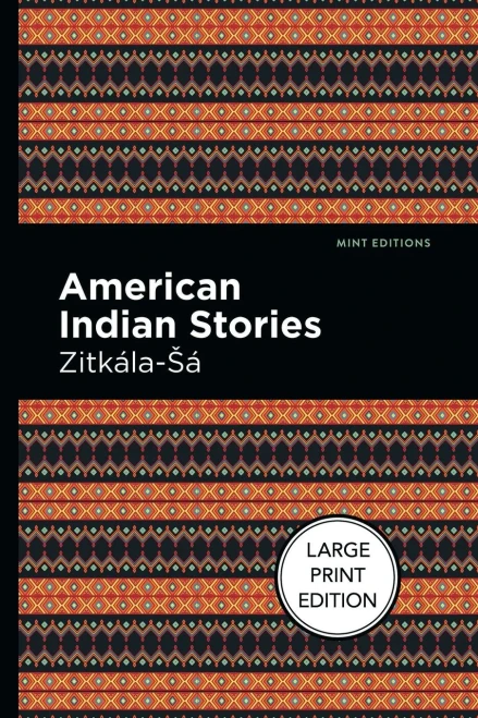 American Indian Stories: Large Print Edition (Mint Editions?Native Stories, Indigenous Voices)