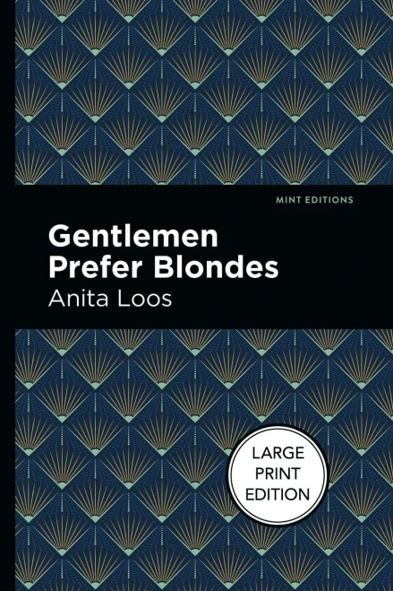 Gentlemen Prefer Blondes: Large Print Edition (Mint Editions?Humorous And Satirical Narratives)