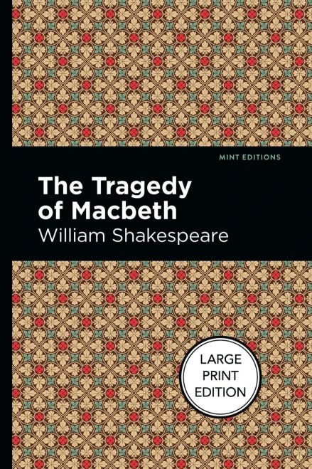 The Tragedy Of Macbeth: Large Print Edition (Mint Editions?Plays)