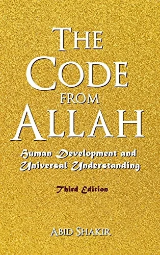 The Code From Allah: Human Development And Universal Understanding (Third Edition)