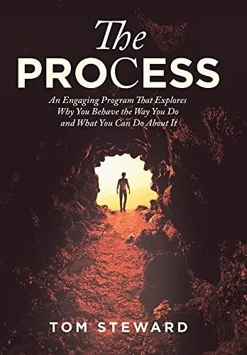 The Process: An Engaging Program That Explores Why You Behave The Way You Do And What You Can Do About It