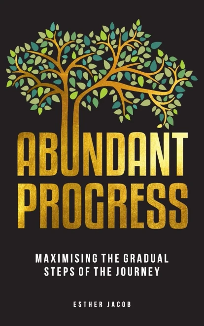 Abundant Progress: Maximising The Gradual Steps Of The Journey