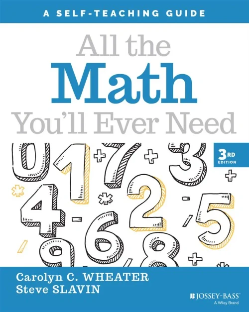 All The Math You'Ll Ever Need: A Self-Teaching Guide (Wiley Self-Teaching Guides)