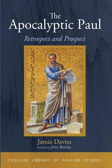 The Apocalyptic Paul: Retrospect And Prospect (Cascade Library Of Pauline Studies)