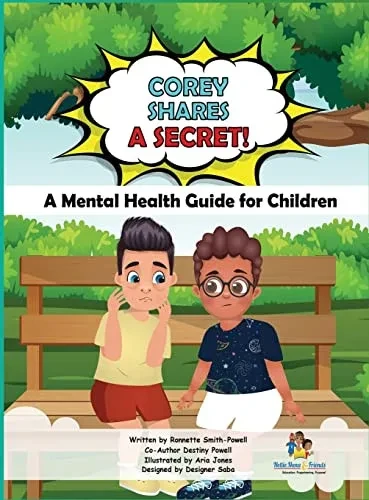 Corey Shares A Secret! A Mental Health Guide For Children: A Mental Health Guide For Children (Corey Hates Covid)