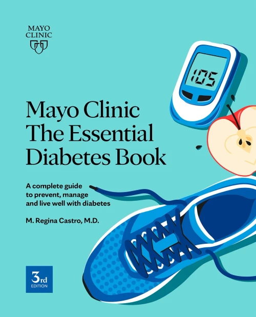Mayo Clinic The Essential Diabetes Book: A Complete Guide To Prevent, Manage And Live With Diabetes
