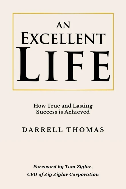 An Excellent Life: How True And Lasting Success Is Achieved