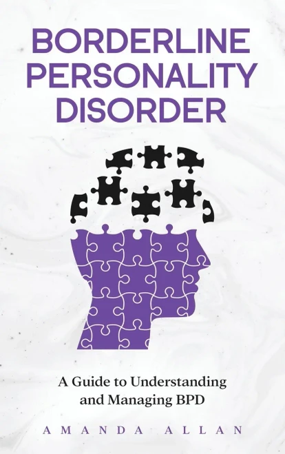 Borderline Personality Disorder: A Guide To Understanding And Managing Bpd