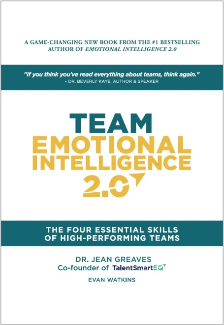 Team Emotional Intelligence 2.0: The Four Essential Skills Of High Performing Teams