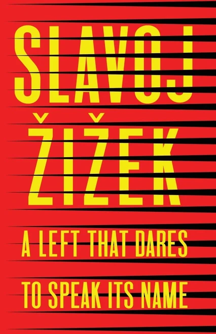 A Left that Dares to Speak Its Name: 34 Untimely Interventions - 9781509541188