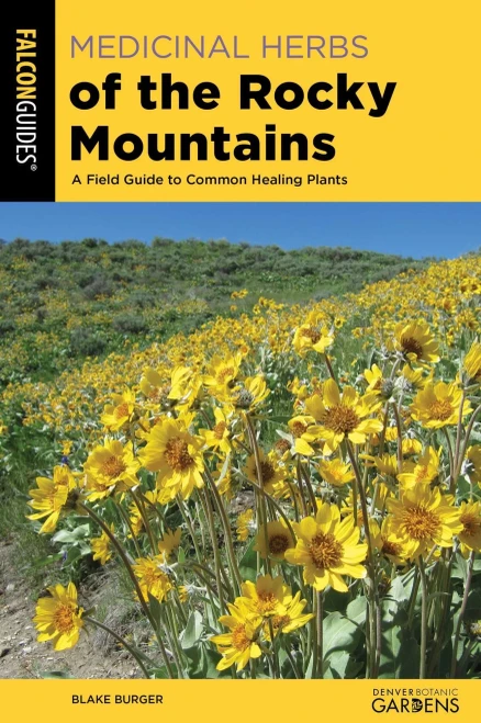 Medicinal Herbs Of The Rocky Mountains: A Field Guide To Common Healing Plants