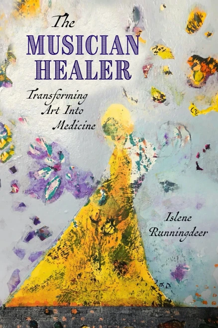 The Musician Healer: Transforming Art Into Medicine (Spirit Of Nature)
