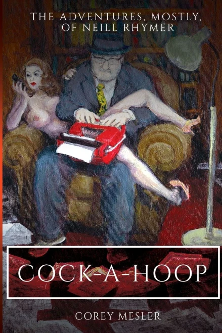 Cock-A-Hoop: The Adventures, Mostly, Of Neill Rhymer