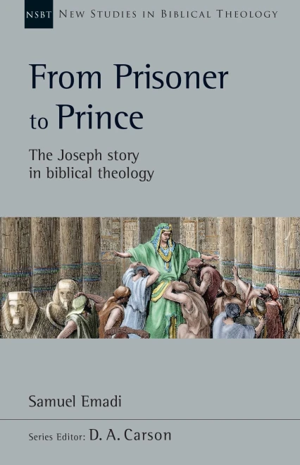 From Prisoner To Prince: The Joseph Story In Biblical Theology