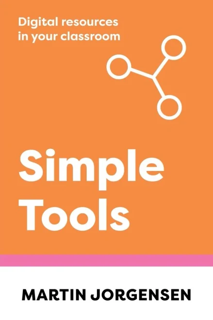Simple Tools: Digital Resources In Your Classroom