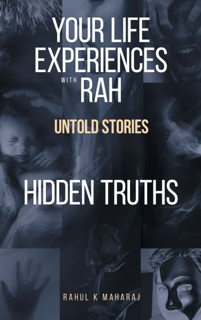 Your Life Experiences With Rah: Untold Stories Hidden Truths