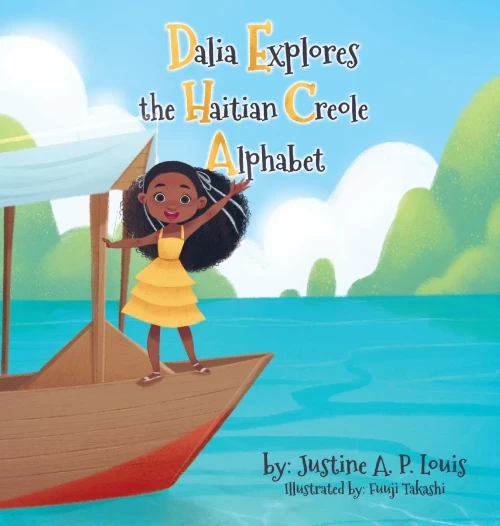 Dalia Explores The Haitian Creole Alphabet: A Bilingual Alphabet Book For Kids