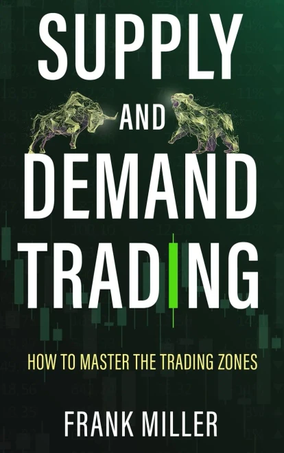 Supply And Demand Trading: How To Master The Trading Zones