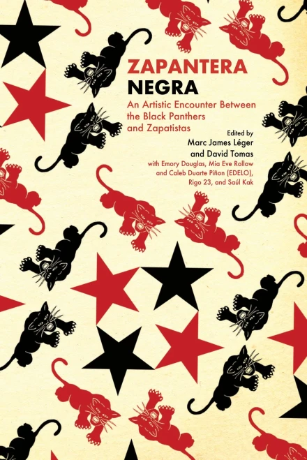 Zapantera Negra: An Artistic Encounter Between Black Panthers And Zapatistas (New & Updated Edition)