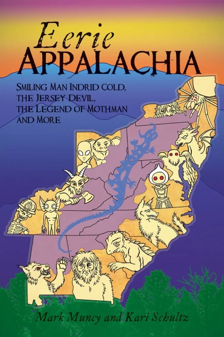 Eerie Appalachia: Smiling Man Indrid Cold, The Jersey Devil, The Legend Of Mothman And More (American Legends)