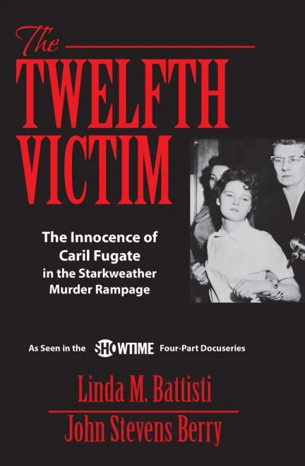 The Twelfth Victim: The Innocence Of Caril Fugate In The Starkweather Murder Rampage