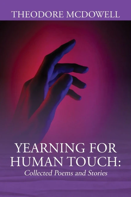 Yearning For Human Touch: Collected Poems And Stories