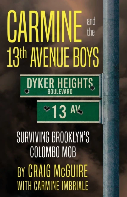 Carmine And The 13Th Avenue Boys: Surviving Brooklyn's Colombo Mob