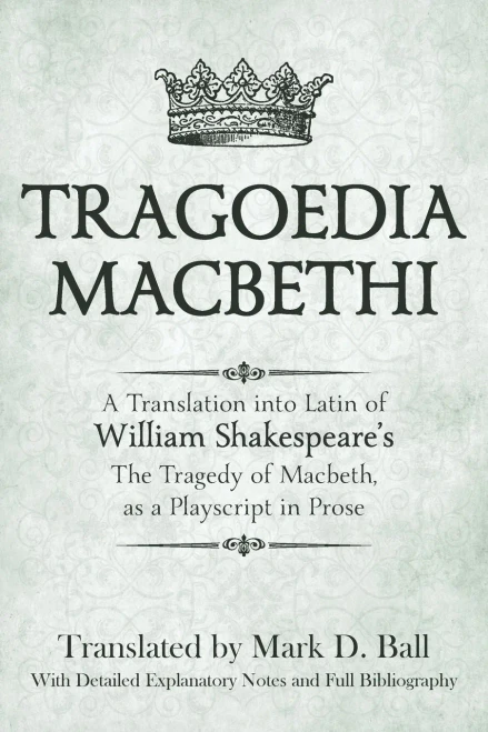 Tragoedia Macbethi: A Translation Into Latin Of William Shakespeare's Macbeth, As A Playscript In Prose (Latin Edition)