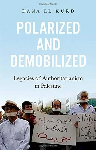 Polarized and Demobilized: Legacies of Authoritarianism in Palestine