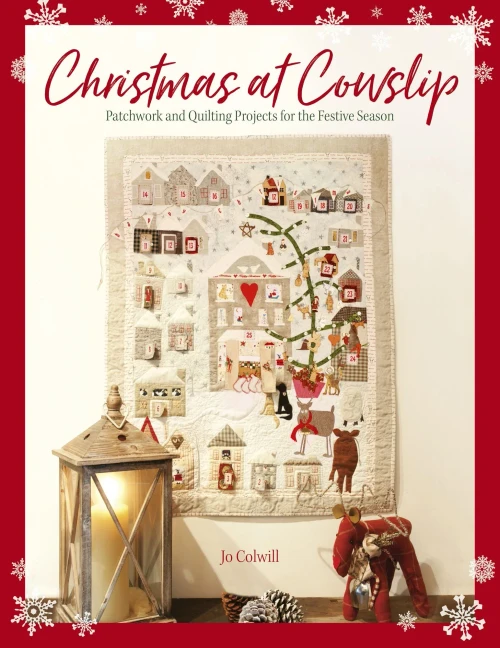 Christmas At Cowslip: Christmas Sewing And Quilting Projects For The Festive Season