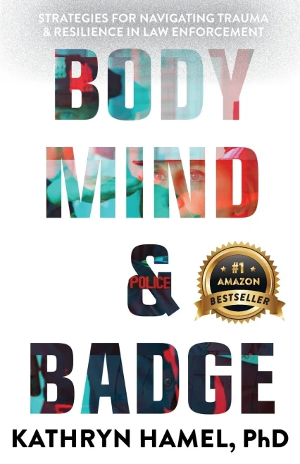 Body, Mind, And Badge: Strategies For Navigating Trauma & Resilience In Law Enforcement