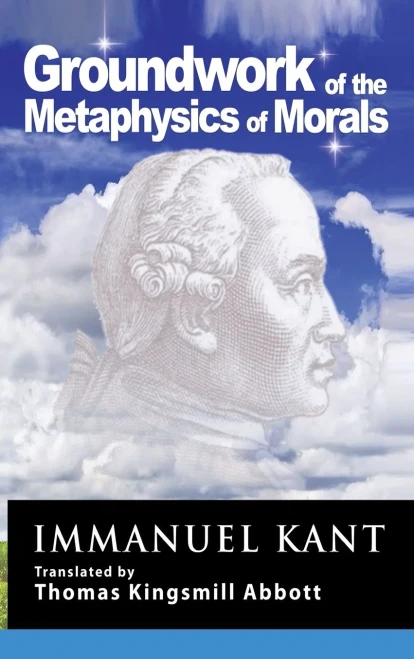 Kant: Groundwork Of The Metaphysics Of Morals