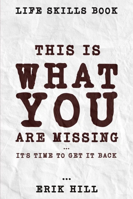 Life Skills Book: This Is What You'Re Missing - It's Time To Get It Back