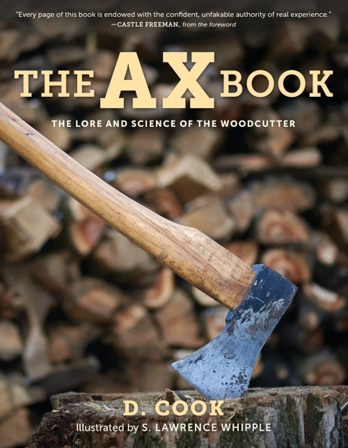The Ax Book: The Lore and Science of the Woodcutter